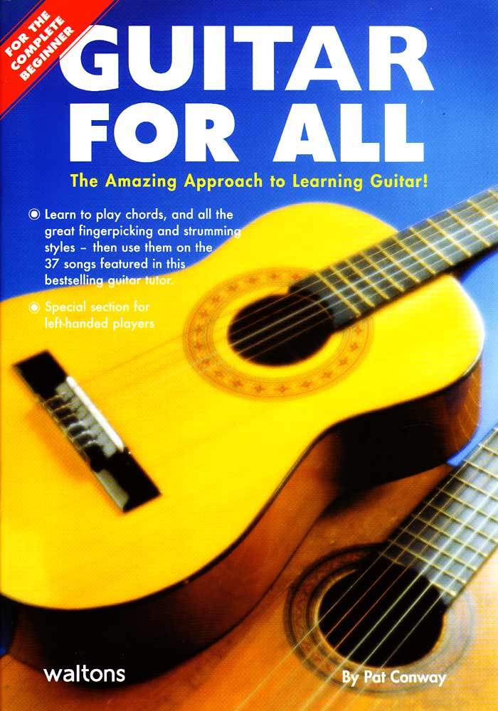 Guitar For All, Pat Conway Includes 37 well known songs, and sections on fingerpicking, strumming, & chords